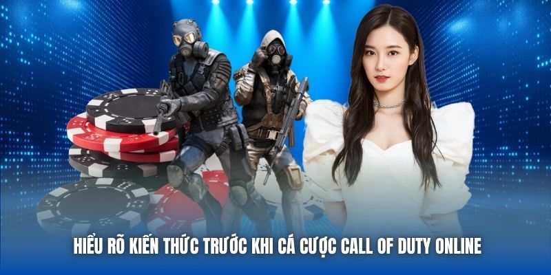 Hiểu rõ kiến thức trước khi cá cược Call of Duty online