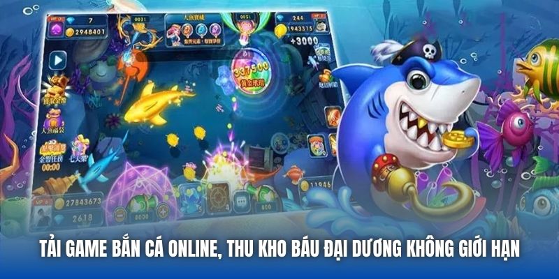 Tải Game Bắn Cá Online, Thu Kho Báu Đại Dương Không Giới Hạn